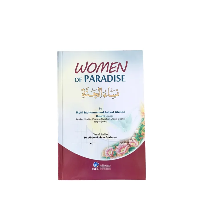 Women of Paradise by Mufti Muhammmed Irshad Ahmed - Translated by Dr. Abdur-Rahim Qudwaee gasmi