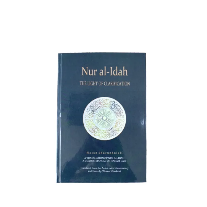 Nur al-Idah: The Light of Clarification by Hasan Shurunbulali - Translated from the Arabic with Commentary and Notes by Wesam Charkawi