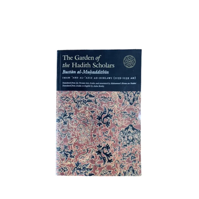 The Garden of the Hadith Scholars Bustan al-Mubaddithin by Imam Abd Al-Aziz Ad-Dihlawi - islamic book