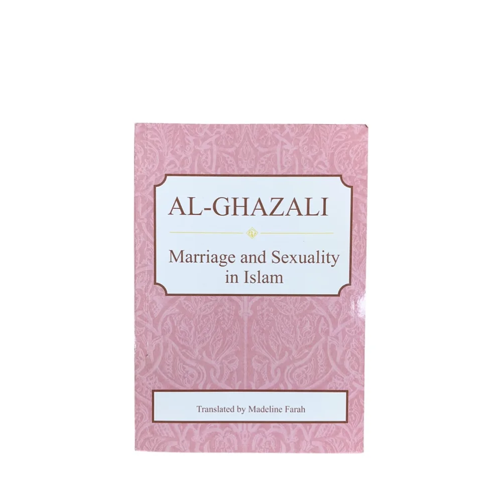 Marriage & Sexuality in Islam - Al-Ghazali - Translated by Madeline Farah - Islamic Book
