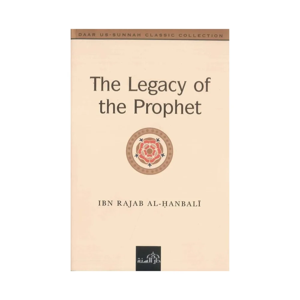 The Legacy Of The Prophet By Ibn Rajab al-Hanbali