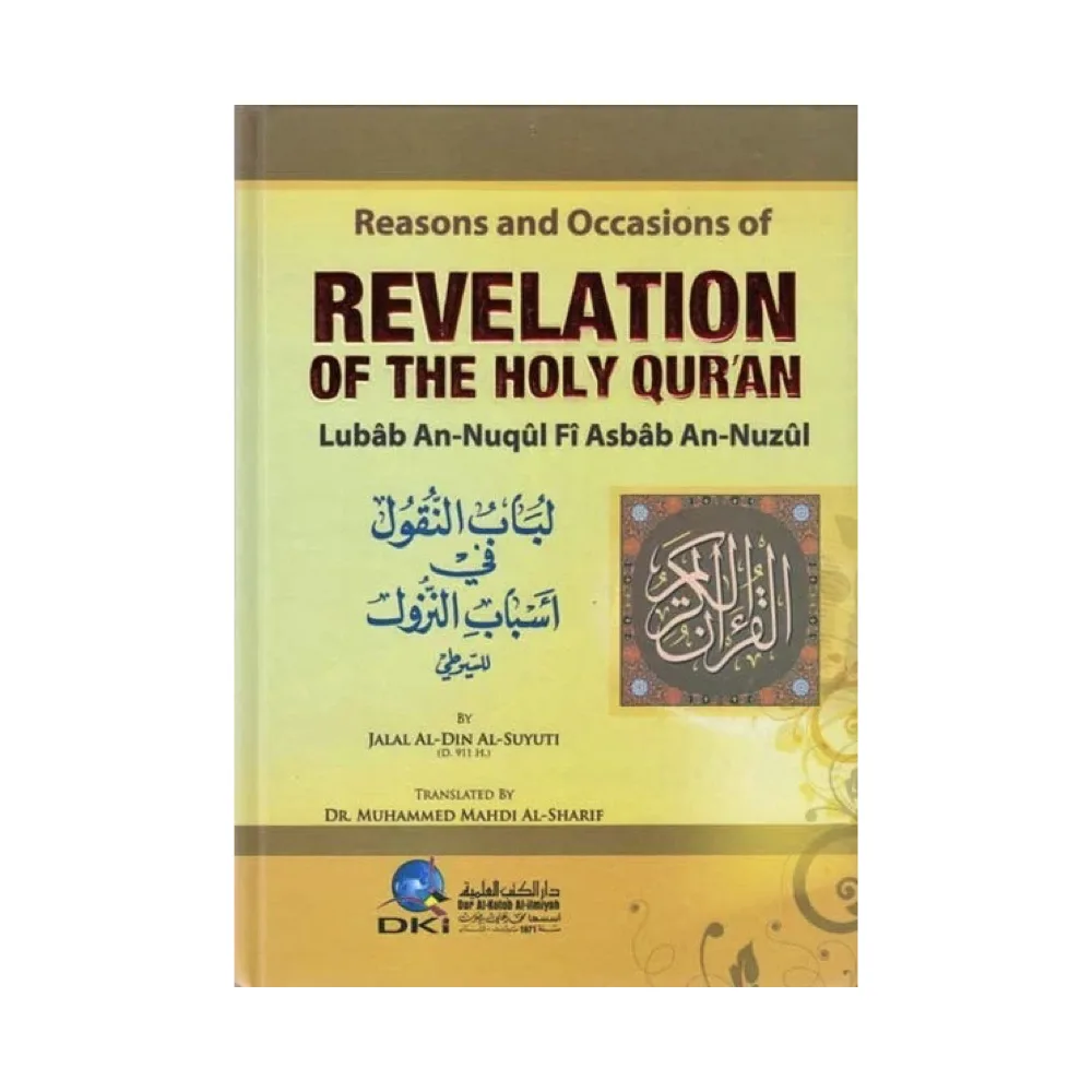 Reasons and Occasions of Revelation of the Holy Quran by Lubab an-Nuqul Fi Asbab an-Nuzul