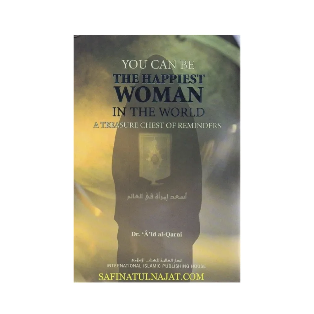 You Can Be the Happiest Woman in the World by Dr. A’id al-Qarni