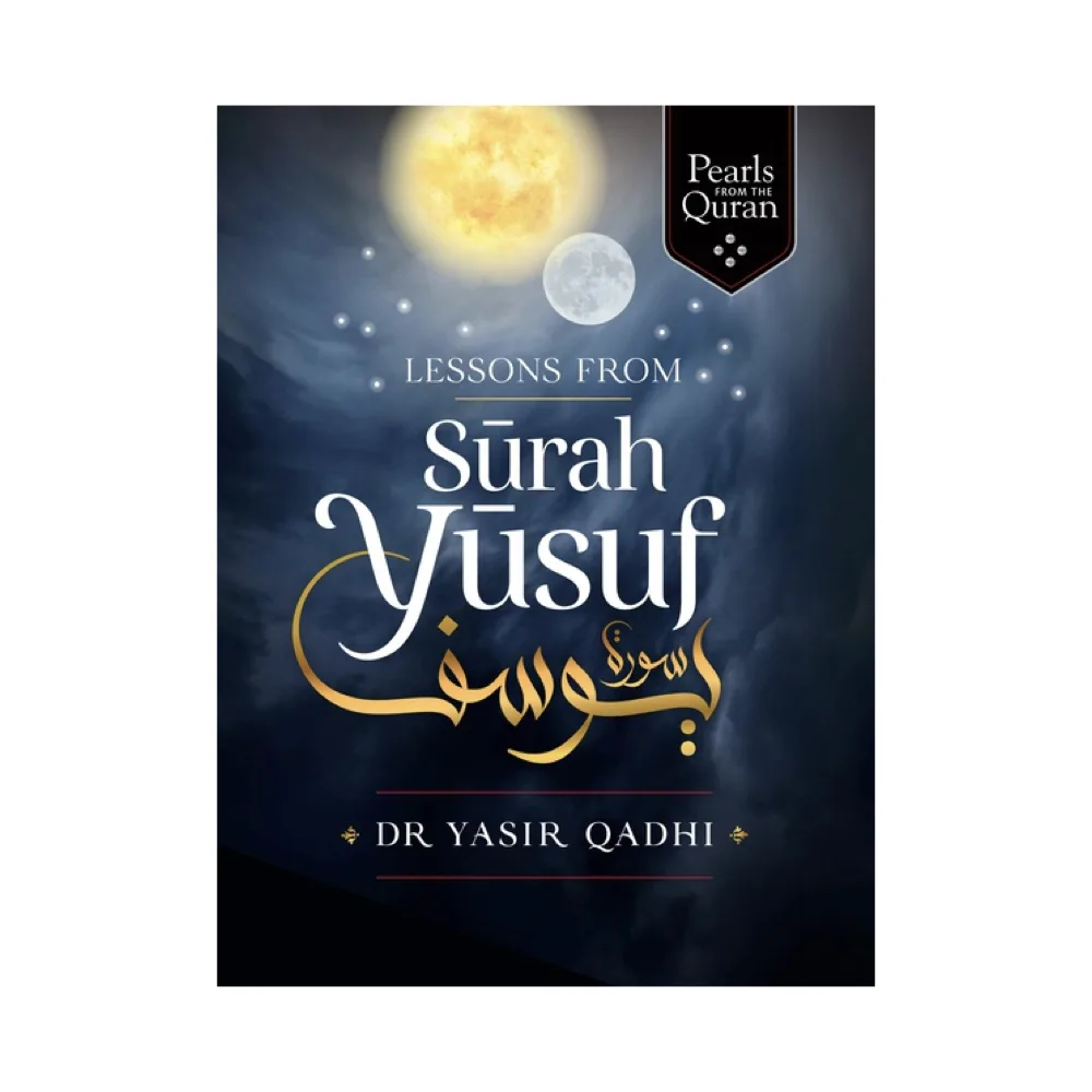 Lessons From Surah Yusuf (Pearls from the Qur'an) By Yasir Qadhi