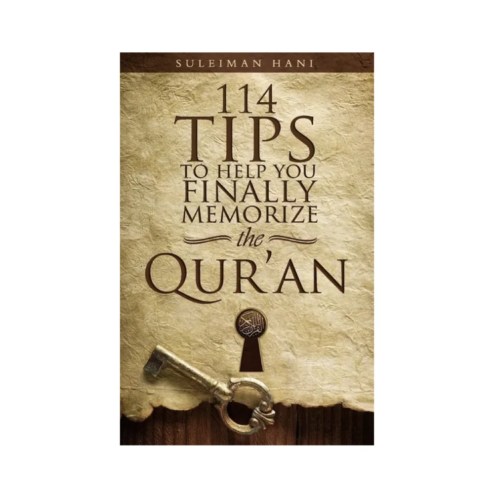 114 Tips to Help You Finally Memorize the Quran by Suleiman b. Hani